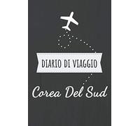 Diario da viaggio Corea Del Sud: Libro per vacanze | Per i ricordi di viaggio più belli | Taccuino per scrivere se stessi | Diario di bordo | Regalo perfetto per ogni viaggiatore