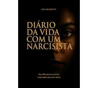 Diário da Vida com um Narcisista: Noa Belmonte conta a história real de Alice