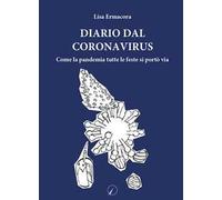 Diario dal Coronavirus. Come la pandemia tutte le feste si portò via