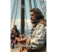 Diario de a bordo del 1er Viaje de CRISTÓBAL COLÓN 1492 (Annotated): Transcrito por FRAY BARTOLOMÉ DE LAS CASAS