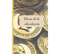 Diario de Abundancia con Diseño de Monedas: Diario de la abundancia: Manifiesta la abundancia a través de la gratitud y la planificación financiera para crear la vida que deseas