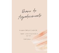 Diario de Agradecimiento: Los pequeños hábitos lo cambian todo.