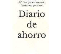 Diario de ahorro: 90 días para el control financiero personal