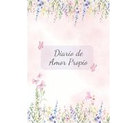 Diario de Amor Propio Femenino: Un diario para conectar contigo mismo, cultivar la autocompasión y el autocuidado con una rutina diaria de amor propio