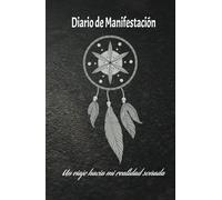 Diario de Atracción y Abundancia: Escribe, Visualiza y Manifiesta: Un diario diseñado para ayudarte a visualizar, escribir y manifestar la vida de tus ... la ley de atracción y la gratitud diaria
