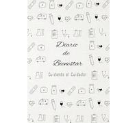 Diario de Bienestar: Cuidando al Cuidador - El compañero ideal para estudiantes de enfermería