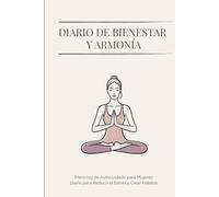 Diario de bienestar y armonía. Planificador de autocuidado para 6 meses.