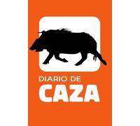 Diario de Caza: Logbook Profesional para Registrar Clima, Rastros, Armas y Trofeos - Formato Práctico para el Campo
