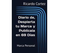 Diario de, Despierta tu Marca y Publícala en 69 Días: Marca Personal