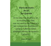 Diario de Duelo de un Ser Querido: Con sugerencias guiadas y fáciles de usar para ayudarte a crear una narrativa significativa, honrar a tu ser ... una relación más compasiva con tus recuerdos.