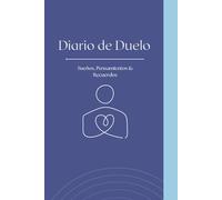 Diario de Duelo: Sueños, Pensamientos & Recuerdos.