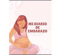 Diario de Embarazo Semana a Semana: Planner de maternidad en español con espacios para fotos, síntomas, recuerdos y frases motivadoras | De la semana 8 a la 40