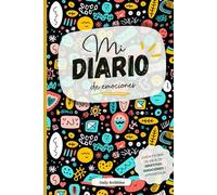 Diario de emociones: Un diario de emociones y gratitud personal para niños y niñas que quieran escribir sus recuerdos, explorar su mundo interior y reforzar su autoestima