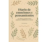 Diario de emociones y pensamientos: Un diario guiado para adolescentes y jóvenes que desean explorar, reflexionar y crecer