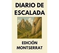 Diario de Escalada: Libro de Registro para Escaladores de Deportiva y Tradicional - Edición Montserrat: Seguimiento de Rutas con Tabla de Conversión ... de Material y Resúmenes de Progreso Mensual