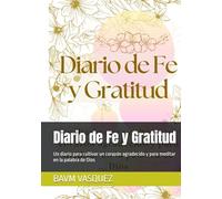 Diario de Fe y Gratitud: Un diario para cultivar un corazón agradecido y para meditar en la palabra de Dios