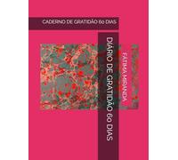 DIÁRIO DE GRATIDÃO 60 DIAS: CADERNO DE GRATIDÃO 60 DIAS