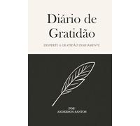 Diário de Gratidão: Desperte a gratidão diariamente