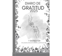 Diario de Gratitud 2025 | Planner y Agenda de Bienestar: 76 Páginas para Optimismo, Reflexión y Crecimiento Personal - Planificador Semanal, Mensual y Anual (6x9")