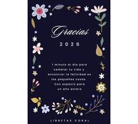 Diario de gratitud 2026: 1 minuto cada día para apreciar las pequeñas cosas de la vida, encontrar tu equilibrio y ser feliz. Diario de gratitud para un año completo