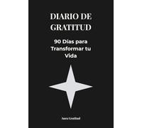 Diario de Gratitud: 90 Días para Transformar tu Vida - Reto minimalista de 3 minutos para apagar el ruido mental, aliviar la ansiedad y ser más feliz.