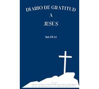 Diario de Gratitud a Jesús: 366 Días con Versículos Bíblicos: Elegante cubierta azul marino y páginas color crema. Atemporal, con espacio para la ... fe y registra la acción de Dios en tu vida.