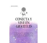 Diario de gratitud conecta y vive en gratitud: rutina diaria para agradecer