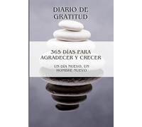 Diario de Gratitud de 365 Días para Agradecer y Crecer: Descubre cómo el poder de la gratitud diaria puede transformar tu vida, fortaleciendo tu ... una mente positiva y enfocada en el éxito.