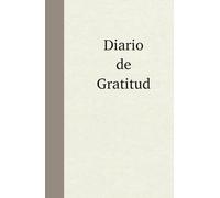 Diario de Gratitud: Desarrolla tus objetivos, pensamientos e ideas.: escribir un poco cada dia, es un pequeño paso que te llevará a algo grande