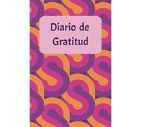 DIARIO DE GRATITUD "El Arte de Agradecer": "Un espacio para cultivar la felicidad y reconocer lo bueno en cada día."