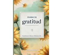 Diario de Gratitud en Español: Transforma tu Vida en 5 Minutos al Día | Adopta una Actitud más Feliz, Saludable y Agradecida, Transformación Personal ... manifestación y exploración personal