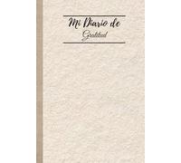 Diario de gratitud guiado para escribir todos los días: Tu espacio diario para escribir lo que sientes, agradecer, y crear una vida más plena y en calma.