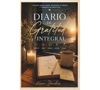 Diario de Gratitud Integral: Un viaje de sanidad, fe y transformación interior