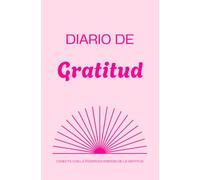 Diario de gratitud: Libreta con ejercicios diarios para practicar la gratitud
