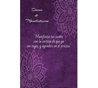 Diario de gratitud Manifiestas tus Deseos y haz que tus Anhelos se vuelvan Realidad, Diario de manifestación y gratitud: Cuaderno de Manifestación y ... Positivas para alcanzar tus metas