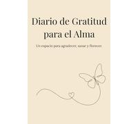 Diario de Gratitud para el Alma: Un espacio para agradecer, sanar y florecer.