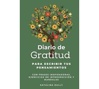 Diario de Gratitud para Escribir tus Pensamientos: Con frases inspiradoras, ejercicios de introspección y mandalas