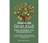 Diario de Gratitud para Escribir tus Pensamientos: Con frases inspiradoras, ejercicios de introspección y mandalas