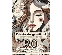 Diario de gratitud para mujeres modernas Version B&W: 90 días y un poco mas para transformar tu vida y encontrar tu equilibrio