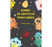 Diario de Gratitud para Niños: Con 100 páginas para afirmaciones diarias y momentos felices.