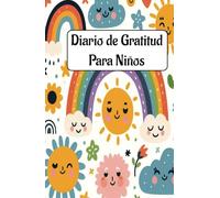 Diario de Gratitud para Niños: Un cuaderno diario para desarrollar la autoestima, la felicidad y el pensamiento positivo | Ideal para niños de 6 a 10 años