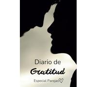 Diario de Gratitud para Parejas: Refuerza tu relación de pareja con este Diario de Gratitud especial Parejas