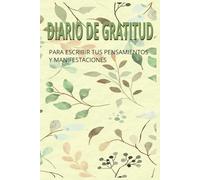 Diario de gratitud , plasma tus sueñosy metas : Inicia tu aventura para aumentar tu autoestima , ... encuentra la felicidad en las cosas de la vida y agradece.