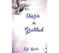 Diario de gratitud: Trabaja tu Felicidad durante 90 días con Ejercicios de Gratitud y Frases para Reflexionar