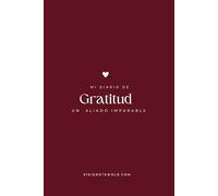 Diario de Gratitud: Un Aliado Imparable: Eleva tu mentalidad, expande tu negocio y alinea tu éxito con gratitud