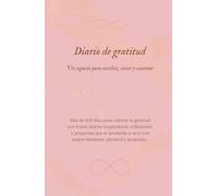 Diario de Gratitud. Un espacio para escribir, reflexionar y crecer: Más de 100 días para cultivar la gratitud (color rosa)