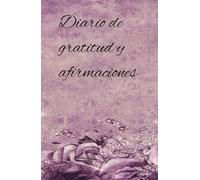 Diario de gratitud y afirmaciones para Mujeres: Cambia tu mentalidad,transforma tu vida con gratitud y afirmaciones diarias