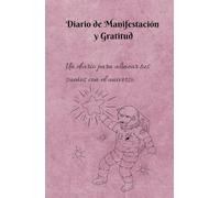 Diario de gratitud y agradecimiento: Transforma tus sueños en realidad con el poder de la manifestación: Cuaderno de Manifestación y Abundancia: 130 ... tus de afirmaciones positivas y de atracción.