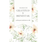 Diario de gratitud y bienestar: 90 días para transformar tu vida