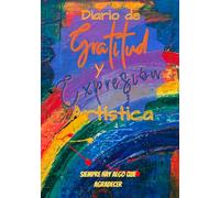 Diario de Gratitud y Expresión Artística. Siempre hay algo que Agradecer: El Arte y la Relajación